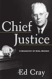 Front cover for the book Chief Justice: A Biography of Earl Warren by Ed Cray