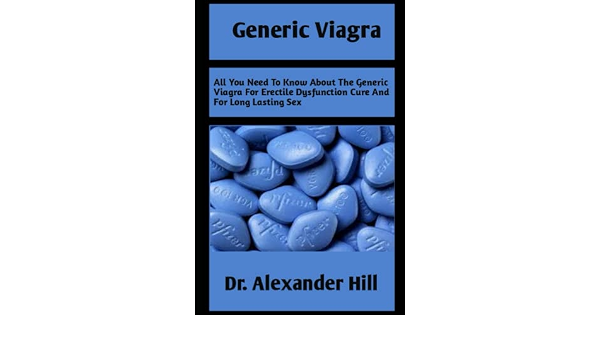 GENERIC VIAGRA: All You Need To Know About Generic Viagra For ...