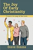 The Joy Of Early Christianity by Steve Simms