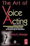 The Art of Voice Acting: The Craft and Business of Performing Voiceover by James Alburger