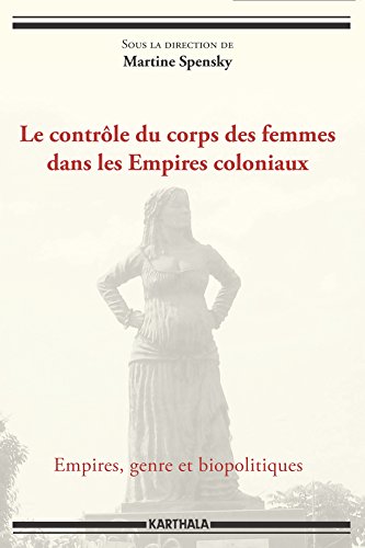 Le  contrôle du corps des femmes dans les empires coloniaux