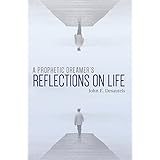 A Prophetic Dreamer's Reflections on Life