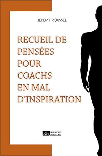 Amazon Fr Recueil De Pensees Pour Coachs En Mal D Inspiration Roussel Jeremy Tarrago Sebastien Onesta Claude Livres