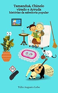 Livro Tamanduá, Chinelo virado e Arruda: histórias da sabedoria popular