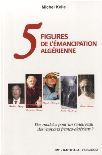 Cinq figures de l'émancipation algérienne