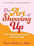 The Art of Showing Up: How to Be There for Yourself