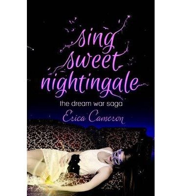 { [ SING SWEET NIGHTINGALE (DREAM WAR SAGA #1) ] } Cameron, Erica ( AUTHOR ) Mar-04-2014 Paperback