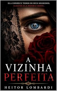 Livro A Vizinha Perfeita: Ela conhece todos os seus segredos. Alguns ela mesma criou. (Mistérios do Sul)