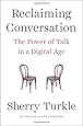 Reclaiming Conversation: The Power of Talk in a Digital Age
