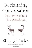 Reclaiming Conversation: The Power of Talk in a Digital Age