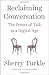 Reclaiming Conversation: The Power of Talk in a Digital Age