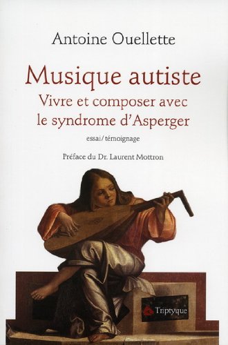 Musique autiste: Vivre et composer avec le syndrome d'Asperger - Essai/Témoignage by Antoine Ouellette
