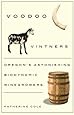 Voodoo Vintners: Oregon's Astonishing Biodynamic Winegrowers
