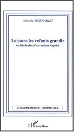 Laissons les enfants grandir ou Itinéraire d'un enfant baptisé