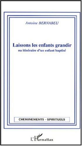 Laissons les enfants grandir ou Itinéraire d'un enfant baptisé