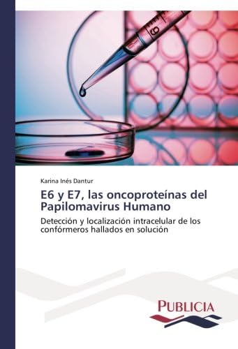 E6 y E7, las oncoproteínas del Papilomavirus Humano: Detección y localización intracelular de los confórmeros hallados en solución