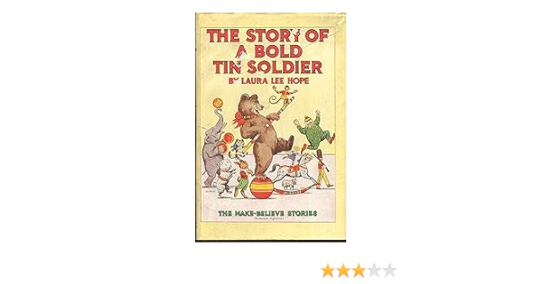 The Story Of A Bold Tin Soldier The Make Believe Stories Hope Laura Lee Smith Harry L Amazon Com Books
