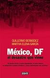 Image de Mexico, DF: El desastre que viene / The Upcoming Disaster (Spanish Edition)