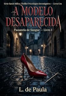 Livro A Modelo Desaparecida : (Série Sarah Miller: Thriller Psicológico Investigativo — Livro Um) (Passarela de Sangue 1)