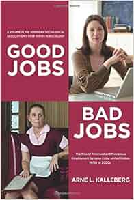 Good Jobs Bad Jobs The Rise Of Polarized And Precarious