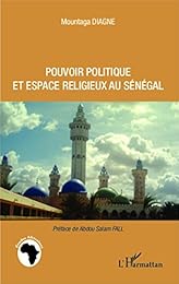 Pouvoir politique et espace religieux au Sénégal