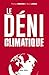 Le déni climatique: Essais - documents (French Edition) by Thomas Porcher, Henri Landes