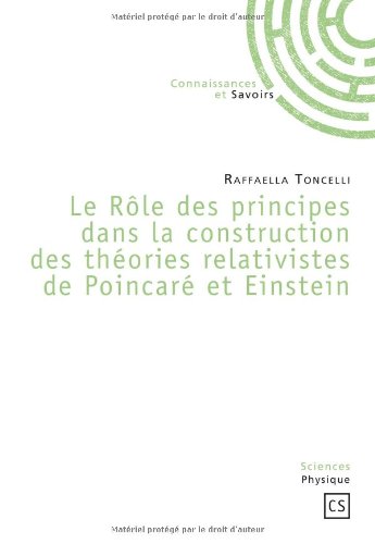 Le  rôle des principes dans la construction des théories relativistes de Poincaré et Einstein