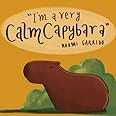 "I'm a Very Calm Capybara": Fun Animal Book for Kids