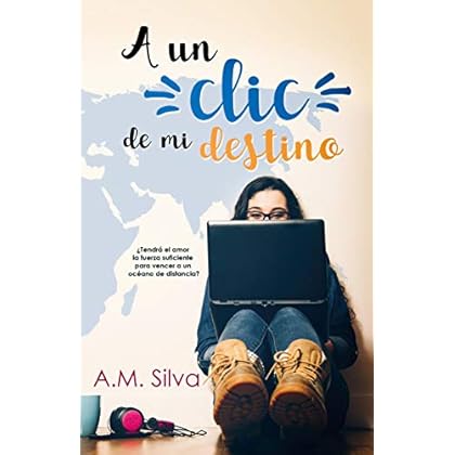 A un clic de mi destino de A.M. Silva