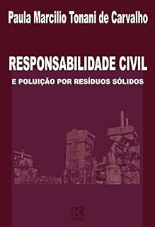 Livro Responsabilidade civil e poluição por resíduos sólidos:de acordo com a Lei 12.305 e Decreto 7.404/ 2010