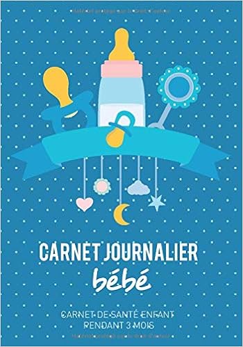 Carnet Journalier Bebe Carnet De Sante Enfant Pendant 3 Mois Alimentation Sommeil Activite Change Poids Temperature Et Humeur De Bebe Publishing Art Bebe Books Amazon Ca