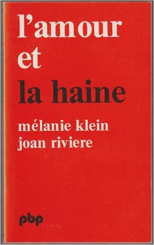 L Amour Et La Haine Klein Melanie Riviere Joan Amazon Com Books
