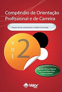 Livro Compêndio de Orientação Profissional e de Carreira Vol.2: Enfoques Teoricos contemporâneos e modelos de intervenção