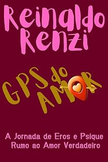 Livro GPS do Amor: A Jornada de Eros e Psiquê Rumo ao Amor Verdadeiro
