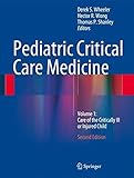 Pediatric Critical Care Medicine: Volume 1: Care of the Critically Ill or Injured Child