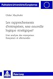 Image de Les rapprochements d’entreprises, une nouvelle logique stratégique?: Une analyse des entreprises françaises et allemandes (Europäische ... Univer
