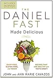 The Daniel Fast Made Delicious: Dairy-Free, Gluten-Free & Vegan Recipes That Are Healthy and Taste Great! by John Cavazos, Ann Marie Cavazos