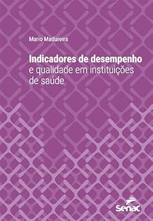 Livro Indicadores de desempenho e qualidade em instituições de saúde (Série Universitária)