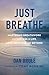 Just Breathe: Mastering Breathwork for Success in Life, Love, Business, and Beyond