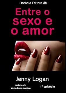 Livro Entre o sexo e o amor (Amor e sexo Livro 1)