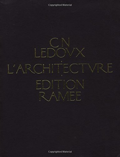 L'Architecture de C. N. Ledoux: Collection qui rassemble tous les genres de batiments employés dan by Claude-Nicolas Ledoux