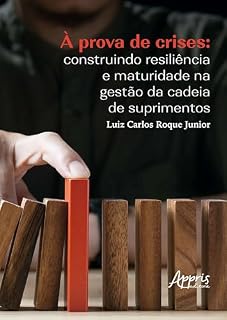 Livro À Prova de Crises: Construindo Resiliência e Maturidade na Gestão da Cadeia de Suprimentos