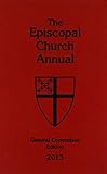 The Episcopal Church Annual 2013: General Convention Edition by 