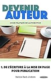Devenir Auteur 1 : De l'écriture à la mise en page pour publication: Guide pratique de l'autoédition : Comment écrire et vendre son livre (French Edition) by Nadine Bach Jockers