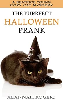 The Purrfect Halloween Prank (Beatrice Young Cozy Cat Mysteries Book 4) by [Rogers, Alannah]