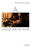 A clouer sur les murs de notre temps by 