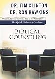Quick-Reference Guide to Biblical Counseling, The, Dr. Tim Clinton, Dr. Ron Hawkins, 0801072255