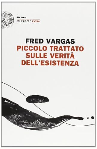 Fred Vargas - Piccolo trattato sulle verità dell'esistenza (2016)