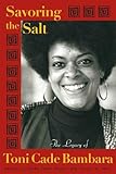 Savoring the Salt: The Legacy of Toni Cade Bambara by Linda J Holmes, Cheryl A Wall