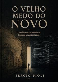 Livro O Velho Medo do Novo: Uma história da resistência humana ao desconhecido